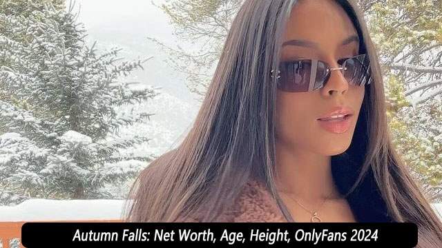 Autumn Falls: Net Worth, Age, Height, OnlyFans 2024