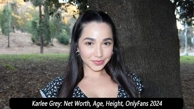 Karlee Grey: Net Worth, Age, Height, OnlyFans 2024