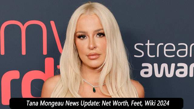 Tana Mongeau News Update Net Worth, Feet, Wiki 2024